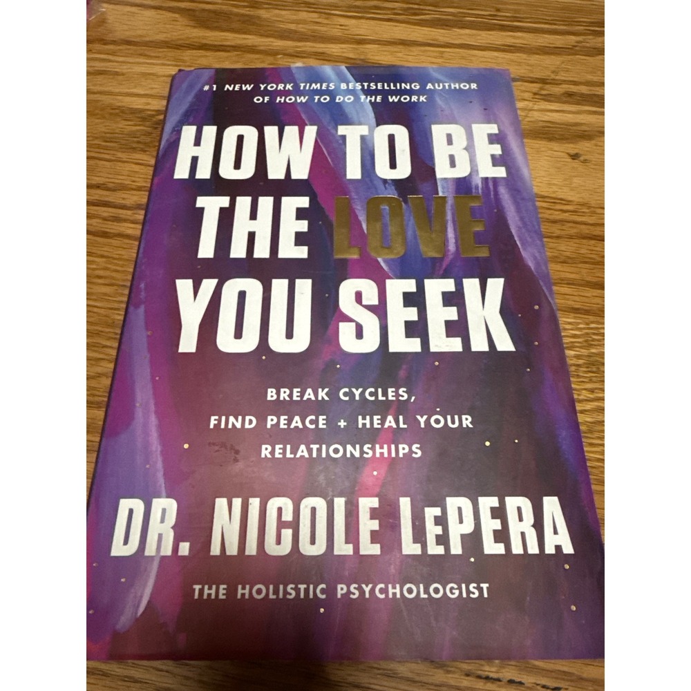 How to Be the Love You Seek Dr Nicole LePera Hardcover First Edition 2023